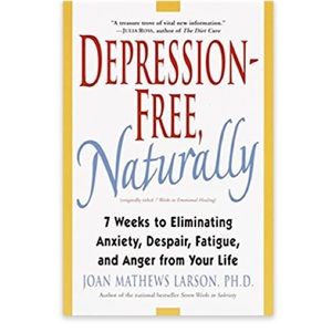 DEPRESSION - FREE NATURALLY in 7 Weeks, by JOAN MATHEWS LARSON, PH.D. Book